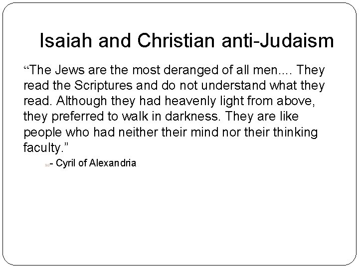 Isaiah and Christian anti-Judaism “The Jews are the most deranged of all men. .