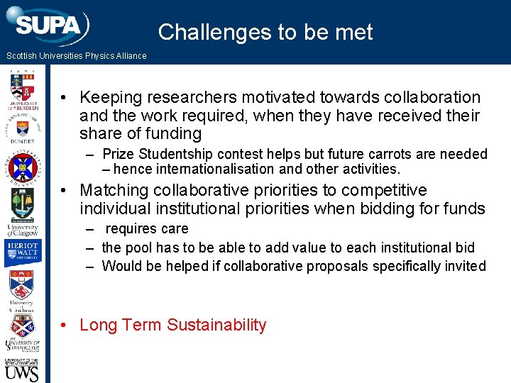 Challenges to be met Scottish Universities Physics Alliance • Keeping researchers motivated towards collaboration