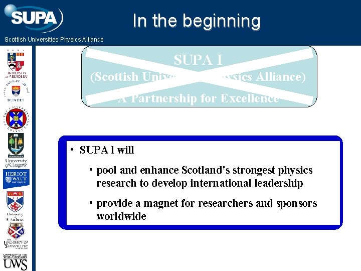 In the beginning Scottish Universities Physics Alliance SUPA I Scottish Universities Physics Alliance: (Scottish