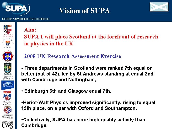 Vision of SUPA Scottish Universities Physics Alliance Aim: SUPA 1 will place Scotland at