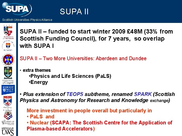 SUPA II Scottish Universities Physics Alliance SUPA ll – funded to start winter 2009