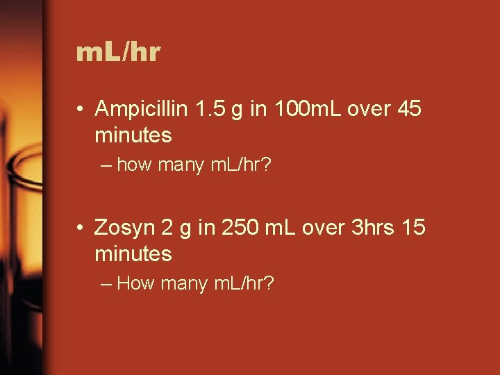 m. L/hr • Ampicillin 1. 5 g in 100 m. L over 45 minutes