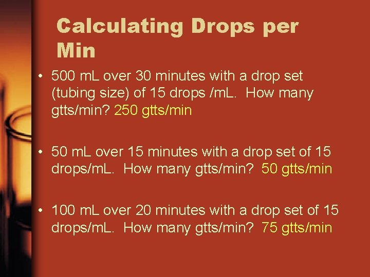 Calculating Drops per Min • 500 m. L over 30 minutes with a drop
