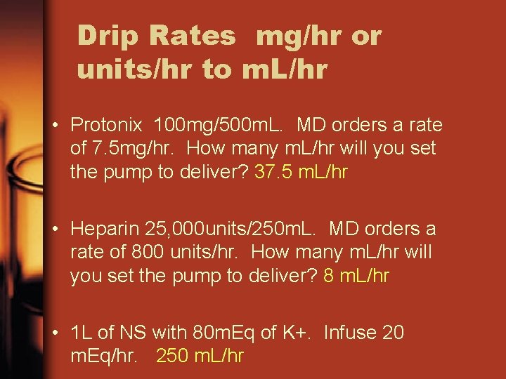 Drip Rates mg/hr or units/hr to m. L/hr • Protonix 100 mg/500 m. L.