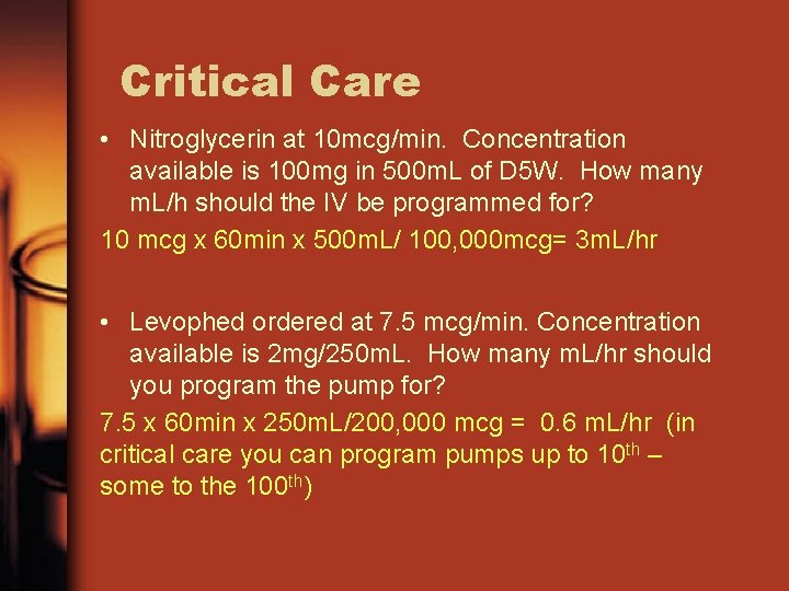 Critical Care • Nitroglycerin at 10 mcg/min. Concentration available is 100 mg in 500