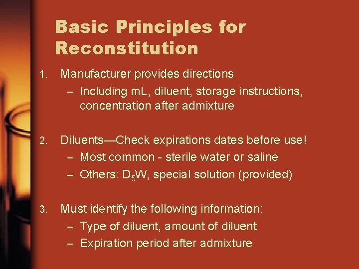 Basic Principles for Reconstitution 1. Manufacturer provides directions – Including m. L, diluent, storage