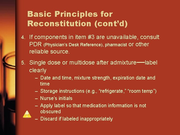 Basic Principles for Reconstitution (cont’d) 4. 5. If components in item #3 are unavailable,