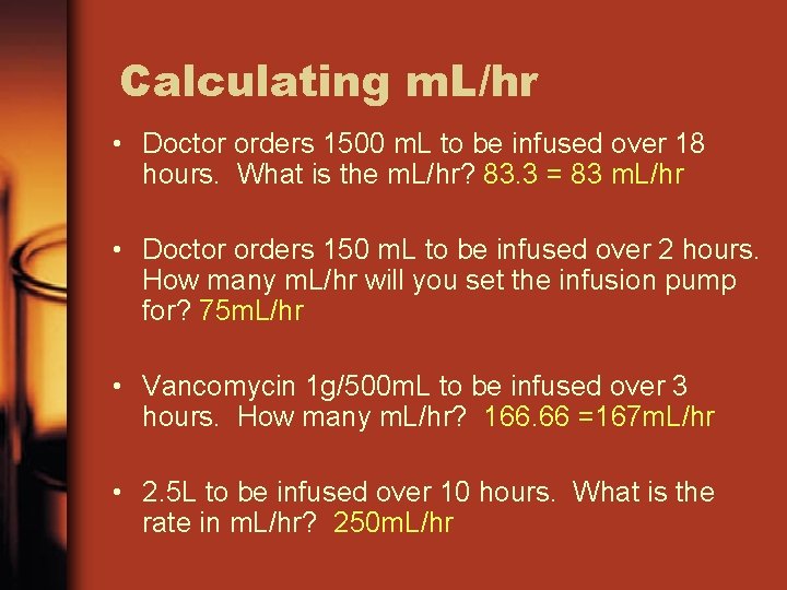 Calculating m. L/hr • Doctor orders 1500 m. L to be infused over 18