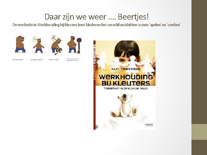 Daar zijn we weer …. Beertjes! De methode in Werkhouding bij kleuters leert kinderen