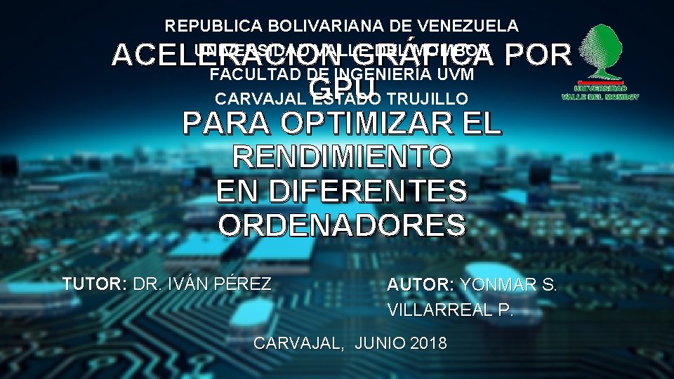 REPUBLICA BOLIVARIANA DE VENEZUELA UNIVERSIDAD VALLE DEL MOMBOY FACULTAD DE INGENIERÍA UVM CARVAJAL ESTADO