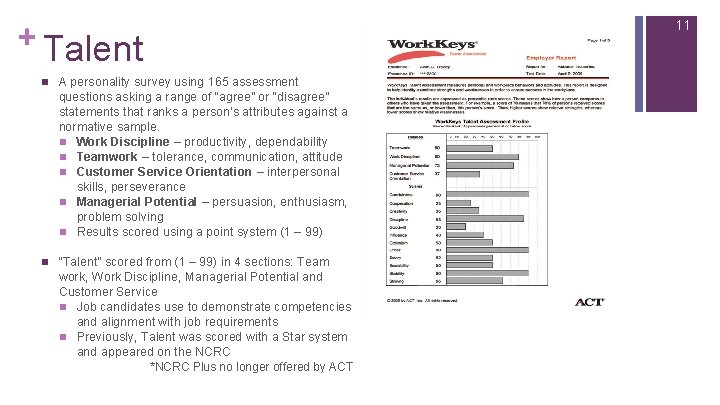 + Talent n A personality survey using 165 assessment questions asking a range of