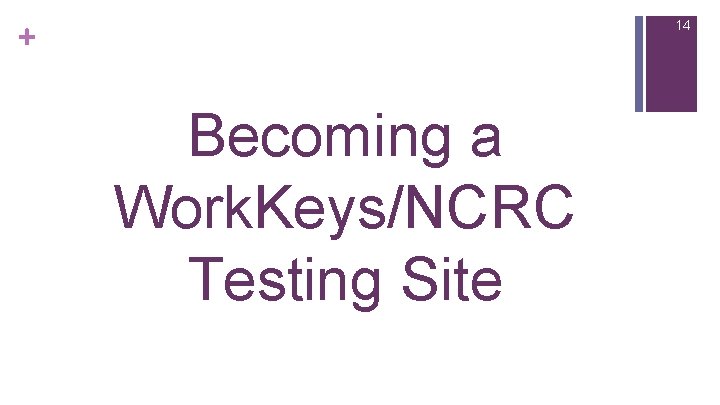 + 14 Becoming a Work. Keys/NCRC Testing Site 