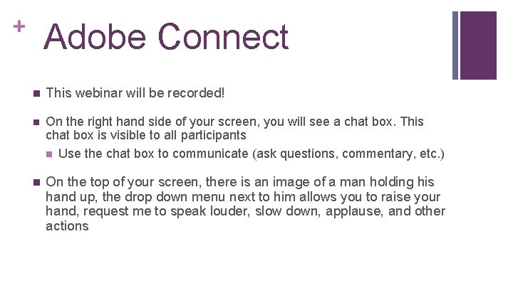 + Adobe Connect n This webinar will be recorded! n On the right hand