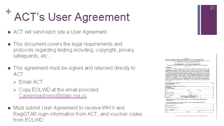 + 21 ACT’s User Agreement n ACT will send each site a User Agreement