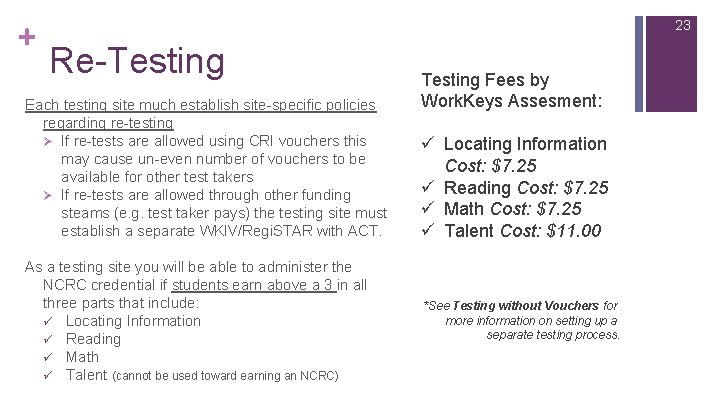 + 23 Re-Testing Each testing site much establish site-specific policies regarding re-testing Ø If