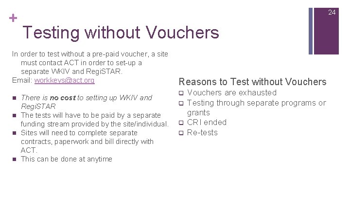 + 24 Testing without Vouchers In order to test without a pre-paid voucher, a