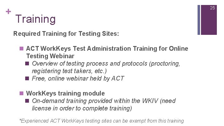 + 25 Training Required Training for Testing Sites: n ACT Work. Keys Test Administration