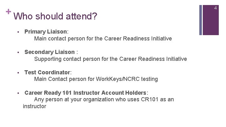 + Who should attend? § Primary Liaison: Main contact person for the Career Readiness