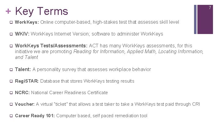 + Key Terms q Work. Keys: Online computer-based, high-stakes test that assesses skill level