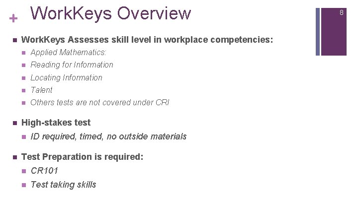 + Work. Keys Overview n n Work. Keys Assesses skill level in workplace competencies: