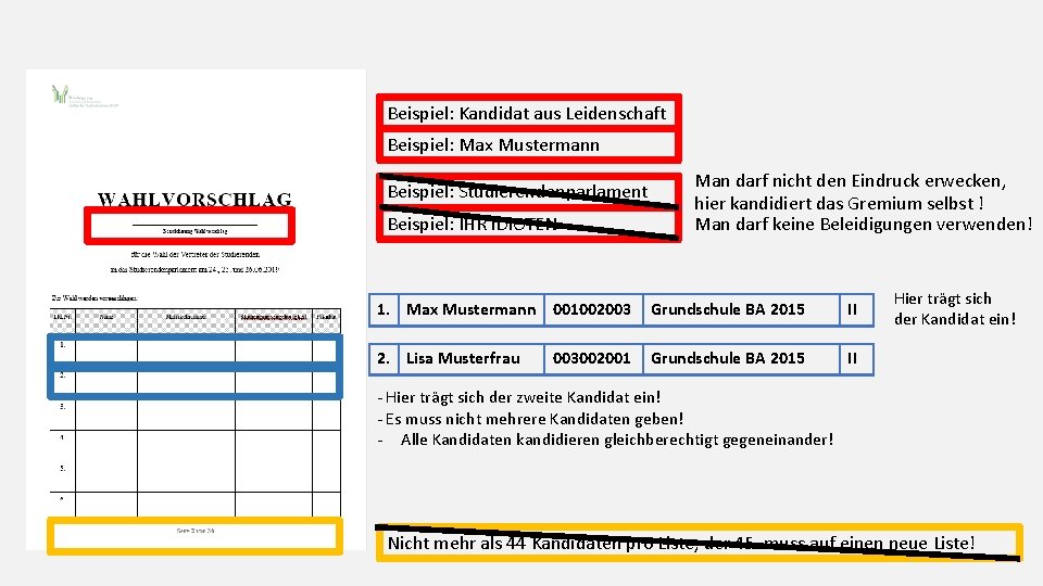 Beispiel: Kandidat aus Leidenschaft Beispiel: Max Mustermann Beispiel: Studierendenparlament Beispiel: IHR IDIOTEN Man darf