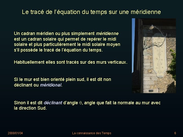 Le tracé de l’équation du temps sur une méridienne Un cadran méridien ou plus