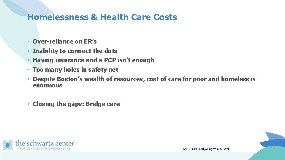 Homelessness & Health Care Costs • Over-reliance on ER’s • Inability to connect the