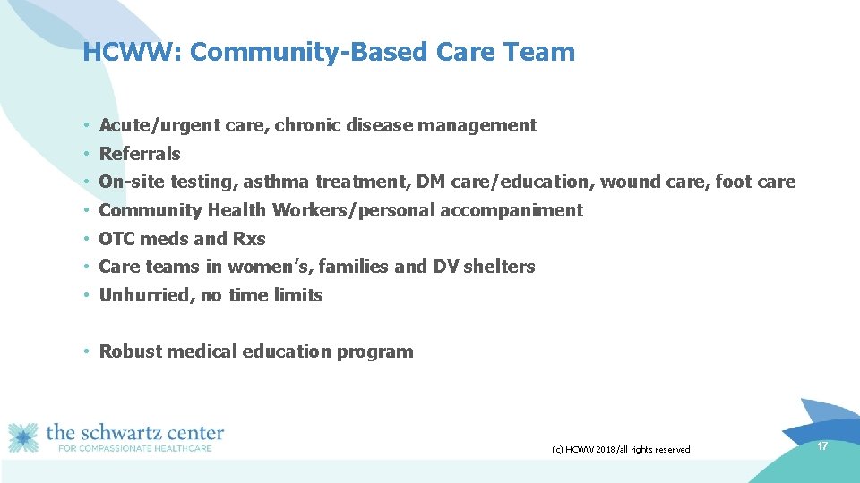 HCWW: Community-Based Care Team • Acute/urgent care, chronic disease management • Referrals • On-site