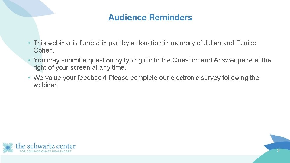 Audience Reminders • This webinar is funded in part by a donation in memory