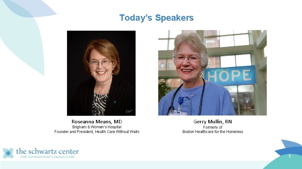 Today’s Speakers Roseanna Means, MD Gerry Mullin, RN Brigham & Women’s Hospital Founder and