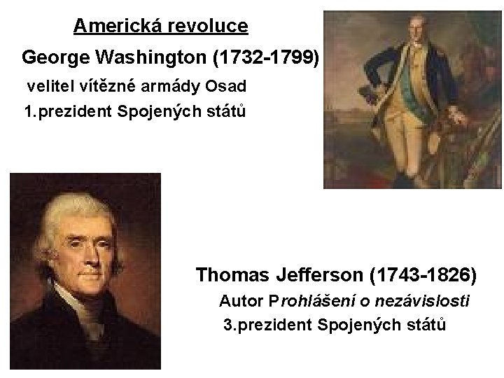 Americká revoluce George Washington (1732 -1799) velitel vítězné armády Osad 1. prezident Spojených států