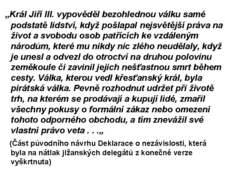 „Král Jiří III. vypověděl bezohlednou válku samé podstatě lidství, když pošlapal nejsvětější práva na