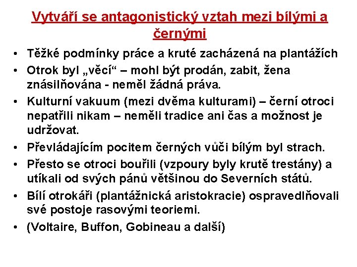 Vytváří se antagonistický vztah mezi bílými a černými • Těžké podmínky práce a kruté