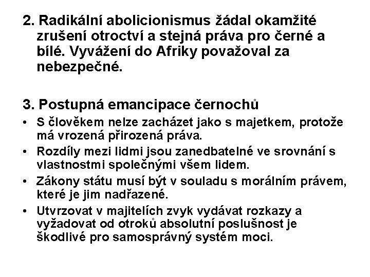 2. Radikální abolicionismus žádal okamžité zrušení otroctví a stejná práva pro černé a bílé.