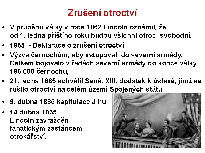 Zrušení otroctví • V průběhu války v roce 1862 Lincoln oznámil, že od 1.