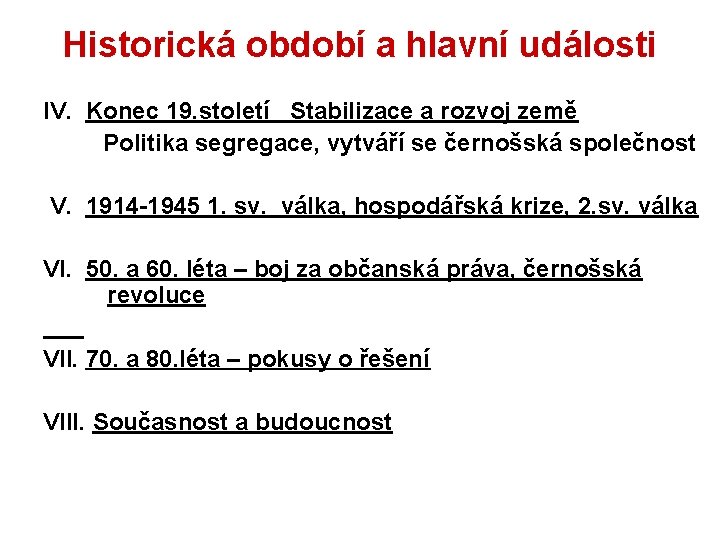 Historická období a hlavní události IV. Konec 19. století Stabilizace a rozvoj země Politika