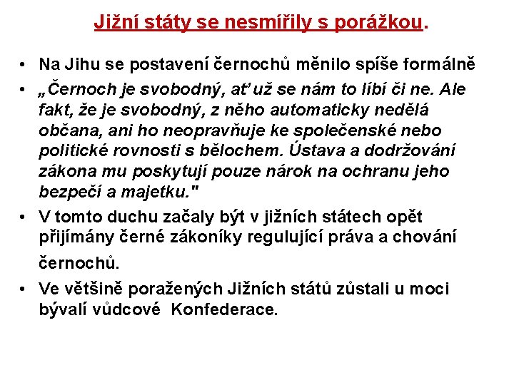 Jižní státy se nesmířily s porážkou. • Na Jihu se postavení černochů měnilo spíše