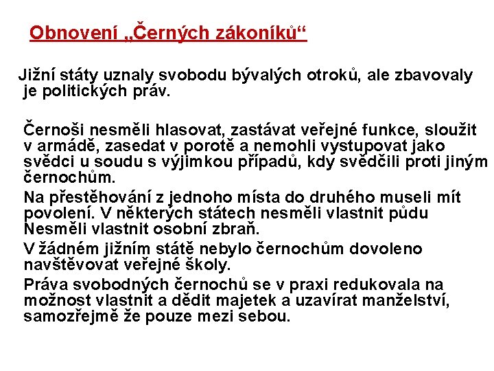 Obnovení „Černých zákoníků“ Jižní státy uznaly svobodu bývalých otroků, ale zbavovaly je politických práv.