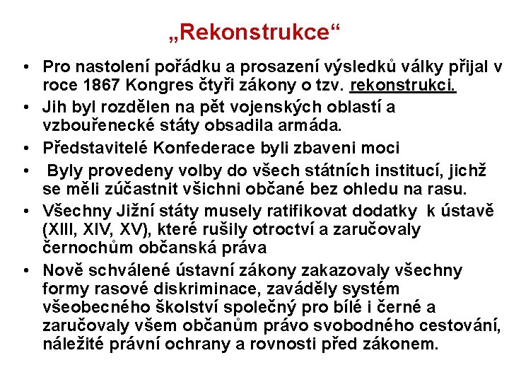 „Rekonstrukce“ • Pro nastolení pořádku a prosazení výsledků války přijal v roce 1867 Kongres