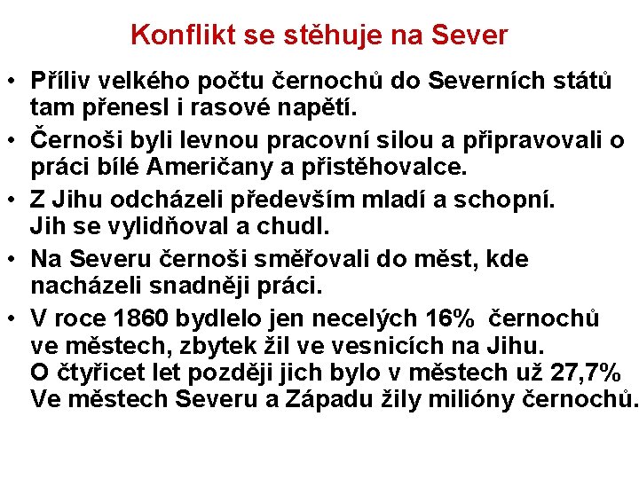 Konflikt se stěhuje na Sever • Příliv velkého počtu černochů do Severních států tam