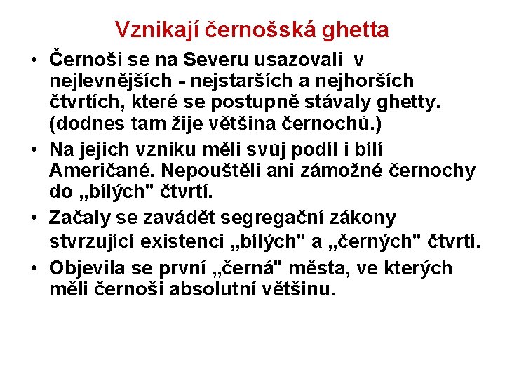 Vznikají černošská ghetta • Černoši se na Severu usazovali v nejlevnějších - nejstarších a