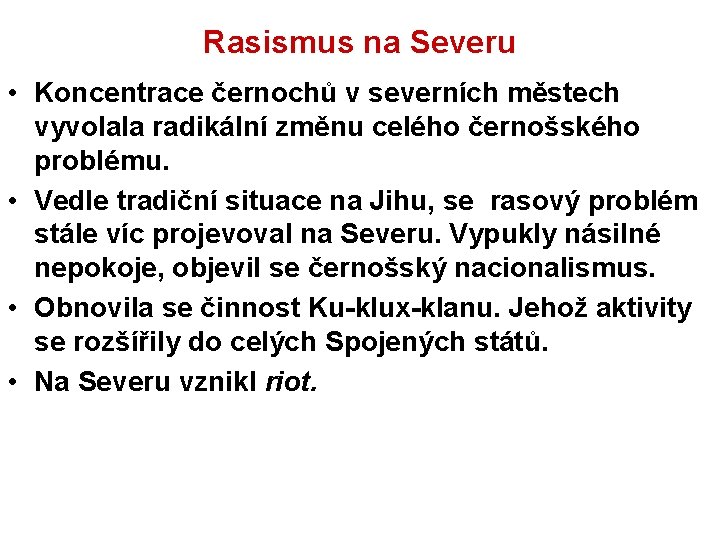 Rasismus na Severu • Koncentrace černochů v severních městech vyvolala radikální změnu celého černošského