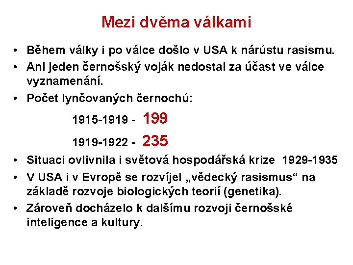 Mezi dvěma válkami • Během války i po válce došlo v USA k nárůstu