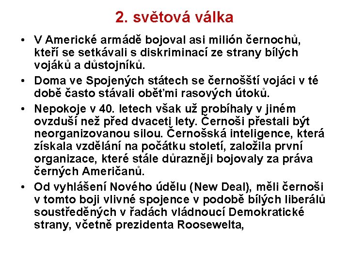 2. světová válka • V Americké armádě bojoval asi milión černochů, kteří se setkávali