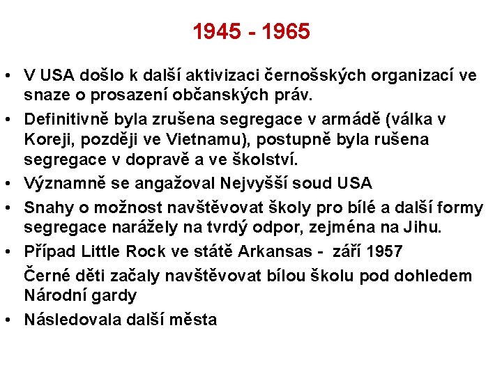 1945 - 1965 • V USA došlo k další aktivizaci černošských organizací ve snaze