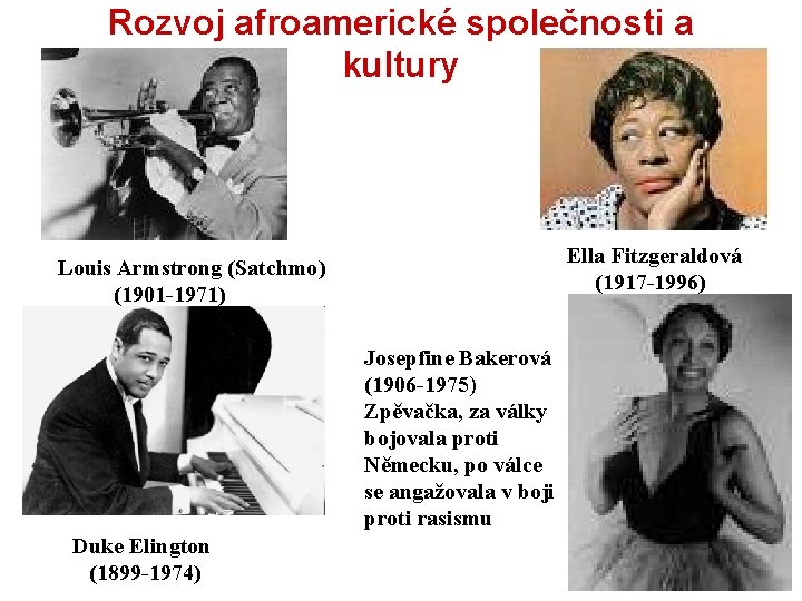 Rozvoj afroamerické společnosti a kultury Ella Fitzgeraldová (1917 -1996) Louis Armstrong (Satchmo) (1901 -1971)