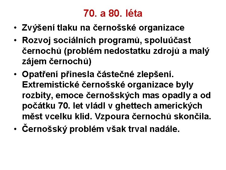 70. a 80. léta • Zvýšení tlaku na černošské organizace • Rozvoj sociálních programů,