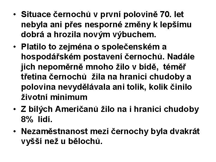  • Situace černochů v první polovině 70. let nebyla ani přes nesporné změny