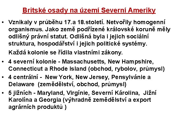 Britské osady na území Severní Ameriky • Vznikaly v průběhu 17. a 18. století.