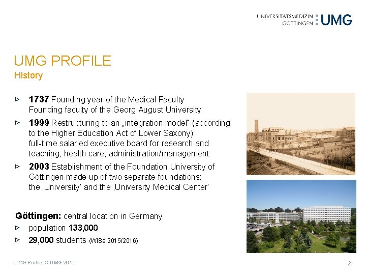 UMG PROFILE History 1737 Founding year of the Medical Faculty Founding faculty of the